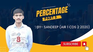 Percentage|| Part - 3||CDS 1 2024, AFCAT 1 2024|| Daily 8 Pm Mathematics Series|| By Sandeep AIR 1