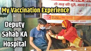 My Vaccination Experience at Deputy Sahab Hospital Katghar Moradabad