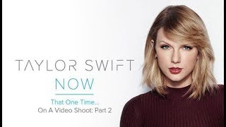 taylor swift now # on a video shoot 2 # our song BTS