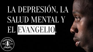 Depresión, Salud mental y el Evangelio.