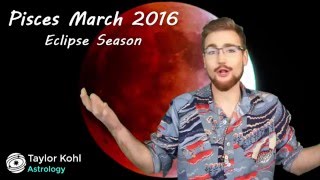 Pisces March 2016 Horocope--Eclipse Season