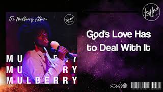 First Love Music - God's Love Has To Deal With It