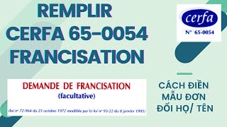 CÁCH ĐỔI HỌ TÊN PHÁP / 𝐅𝐫𝐚𝐧𝐜𝐢𝐬𝐚𝐭𝐢𝐨𝐧 - 𝐑𝐞𝐦𝐩𝐥𝐢𝐫 𝐂𝐞𝐫𝐟𝐚 𝟔𝟓-𝟎𝟎𝟓𝟒