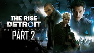 DETROIT BECOME HUMAN "THE RISE" [PART-2]