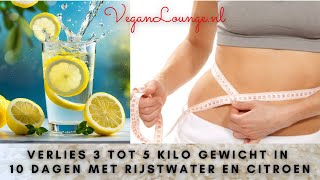 VERLIES 3 TOT 5 KILO GEWICHT IN 10 DAGEN MET RIJSTWATER EN CITROEN🍋 Drink in de ochtend en avond.