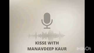 kisse with MANAVDEEP KAUR // EPISODE 3// When you meet people with common interests 💖 #podcast