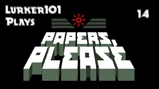 Lurker101 Plays Papers Please (Part 14 - Working With Terror)