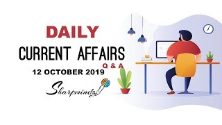 Daily Current Affairs 12 October 2019 (Q & A) || Sharp mindz