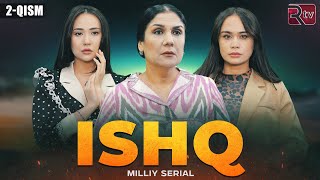 Ishq 2-qism (milliy serial) | Ишк 2-кисм (миллий сериал)