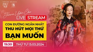 Jennie Uyen Chu LIVE STREAM - 🍀 CON ĐƯỜNG NGẮN NHẤT THU HÚT MỌI THỨ BẠN MUỐN🍀