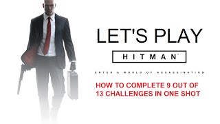 Lets Play HITMAN! Freeform Training - HOW TO - 9 of 13 Challenges in ONE shot