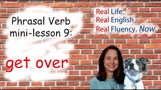 English Phrasal Verb Mini-Lesson 9: get over