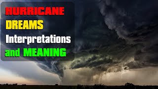 Hurricane Dream Meaning - When hurricanes storm or cyclone into your dreams Interpretations