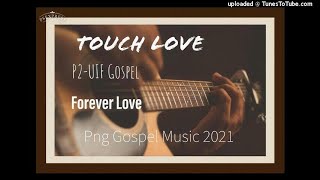 Touch Love-P2-UIF Gospel(Forever Love)