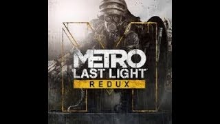 Metro last light redux►Противогазы,Новые враги►#5