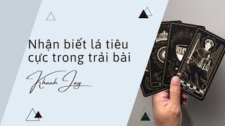 Làm Sao Nhận Biết Lá Tiêu Cực Trong Trải Bài ? KhanhJay