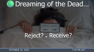 7:30 PM EST 🟢 Dreaming of the Dead... Reject? or Receive?