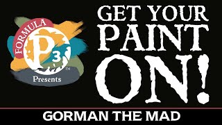 Get Your Paint On! - Gorman the Mad