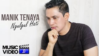 Manik Tenaya - Ngulgul Hati (Official music video)