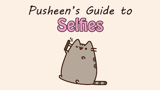 Pusheen's Guide to Selfies