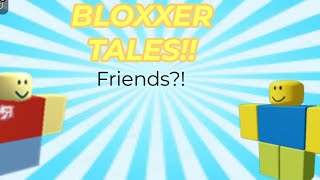 Bloxxer Tales Episode 5: Friends?