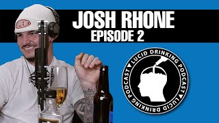 Lucid Drinking - Episode 2 - Josh Rhone