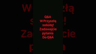 Q&A w przyszłą sobotę! Zadawajcie pytania