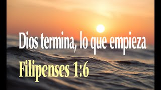 Dios termina, lo que empieza - Filipenses 1:6