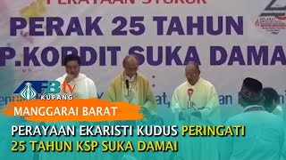 Perayaan Ekaristi Kudus Peringati 25 Tahun KSP Kopdit Suka Damai