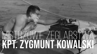 Mistrzowie żeglarstwa - Zygmunt Kowalski