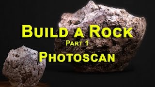 Buid a Rock-Part 1 (Photoscan)