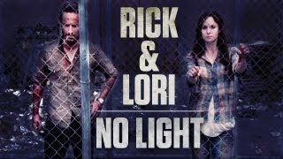 (TWD) Rick+Lori || No Light