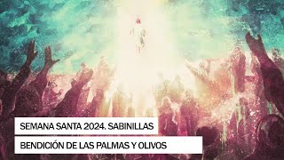 Semana Santa 2024. Sabinillas - Bendición de las Palmas y Olivos