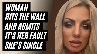 Woman Admits It's Her Fault She's Single And Can't Find A Man To Be In A Relationship