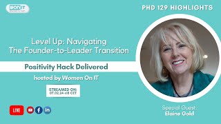 Level Up  Navigating The Founder to Leader Transition - Elaine Gold (PHD #129 Highlights)