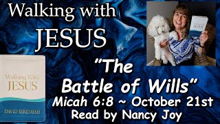 “Walking with Jesus” 10-21 “The Battle of Wills” Read by Nancy Joy Based on Micah 6:8 #nancygracejoy