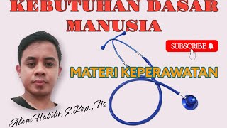 KEBUTUHAN DASAR MANUSIA (KDM) || MATERI KEPERAWATAN