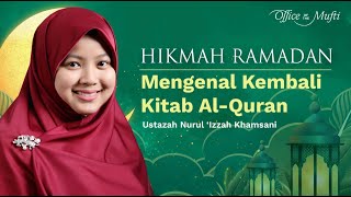 Mengenal Kembali Kitab Al-Quran Oleh Ustazah Izzah Khamsani