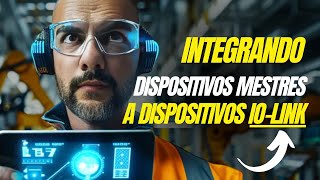 COMO INTEGRAR DISPOSITIVOS MESTRES A DISPOSITIVOS IO LINK