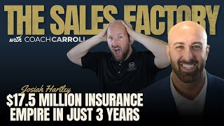 Building a $17.5 Million Insurance Empire in Just 3 Years | Josiah Hartley | The Sales Factory