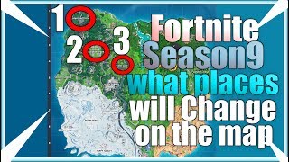 Fortnite season 9 what places will change on the map