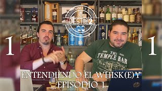 Entendiendo el Whisky Episodio 1