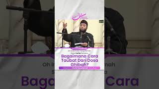 Bagaimana Cara Taubat Dari Dosa Ghibah? - Ustadz Khalid Basalamah