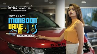 Get Ready For A Luxury Monsoon Drive. BRD Luxe Is Presenting The Monsoon Campaign Monsoon Drive @48.