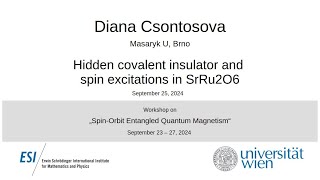 Diana Csontosova - Hidden covalent insulator and spin excitations in SrRu2O6