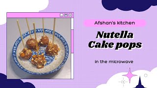 Nutella Cake Pops In The Microwave | Afshan's Kitchen