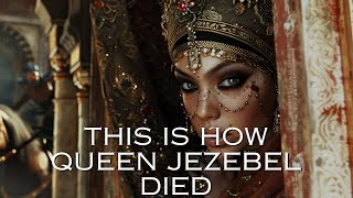 The Day Queen Jezebel Died: One of the Worst Deaths in the Bible