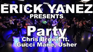 Chris Brown - Party ft. Gucci Mane, Usher Dance Choreography by Erick Yanez #partychallenge