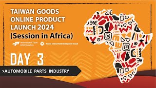 Taiwan Goods Online Product Launch 2024 ( Session in Africa ) DAY 3__Part 1