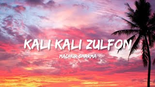 Kali Kali Zulfon Ke - Madhur Sharma (Lyrics) | Lyrical Bam Hindi